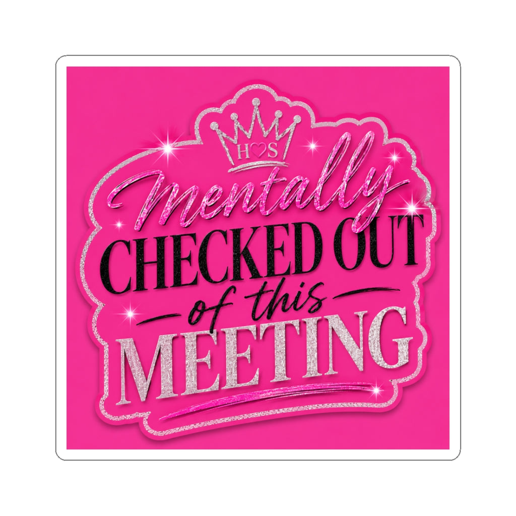 Mentally Checked Out I Kiss-Cut Sticker