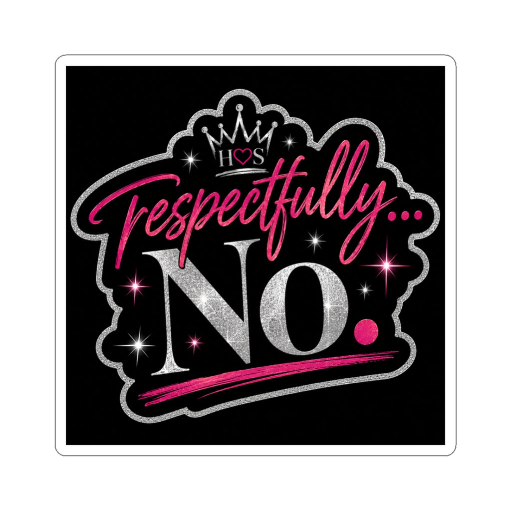 Respectfully No I Kiss-Cut Sticker