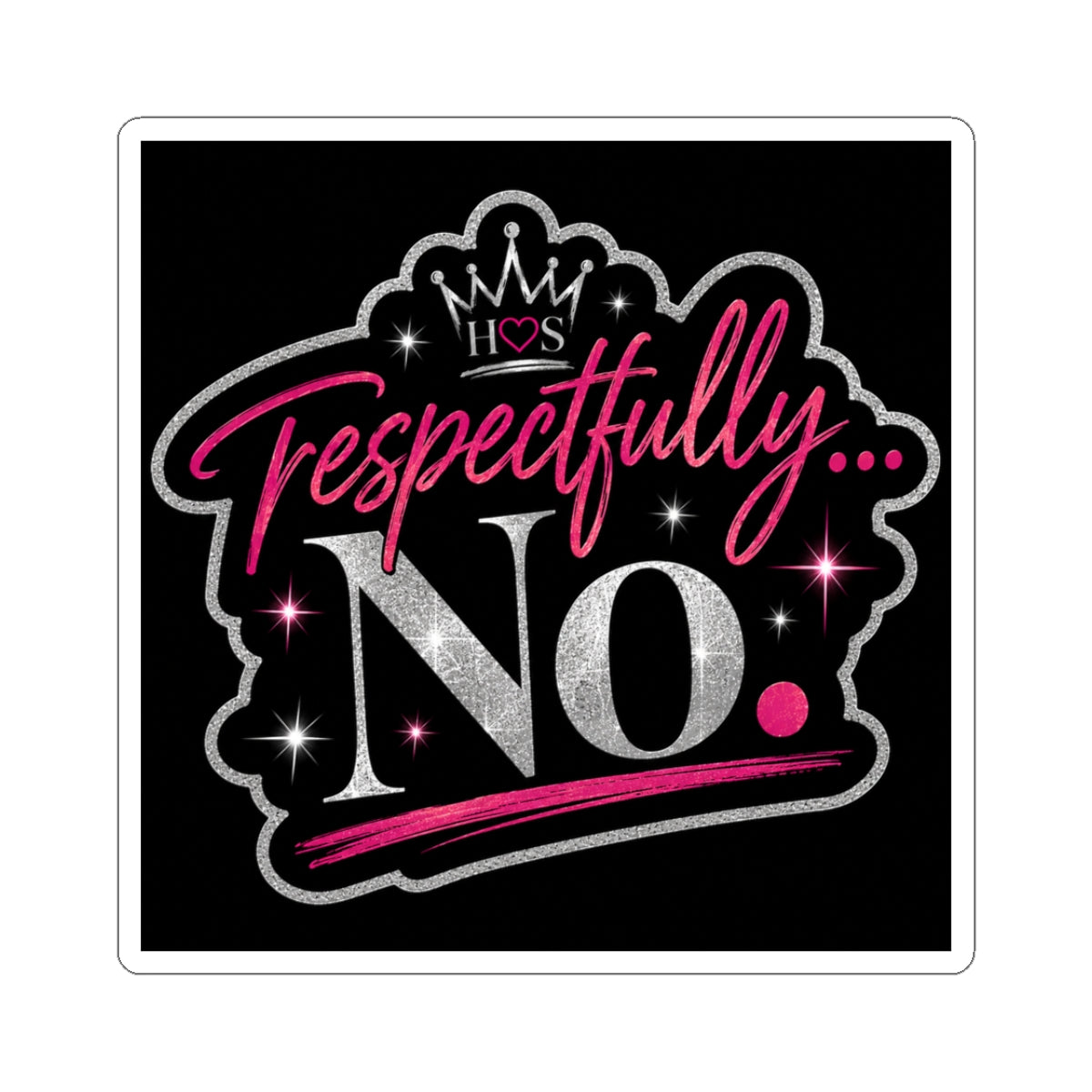 Respectfully No I Kiss-Cut Sticker
