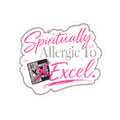 Spiritually Allergic to Excel I Kiss-Cut Sticker